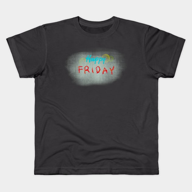 Happy Friday Kids T-Shirt by Wilda Khairunnisa